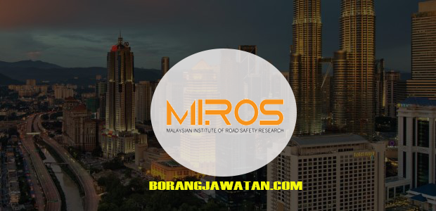 Jawatan Kosong Institut Penyelidikan Keselamatan Jalan Raya Malaysia (MIROS)