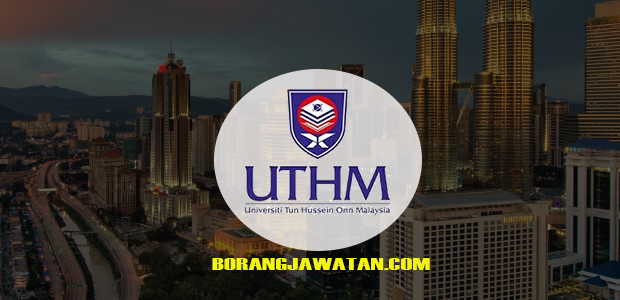 Jawatan Kosong Universiti Tun Hussein Onn Malaysia (UTHM), Mohon Sekarang